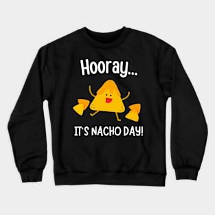 Hooray It's Nacho Day Fun Mexican Food Crewneck Sweatshirt